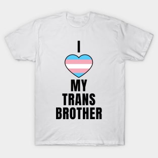 I Love My Trans Brother T-Shirt